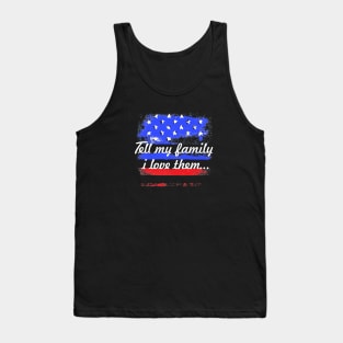 Tell My Family I Love Them Tank Top